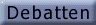 Debatten.gif (1267 bytes)